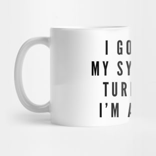 I Googled My Symptoms Turns Out I'm A Bitch - Funny Sayings Mug